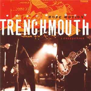 Trenchmouth - More Motion: A Collection Album