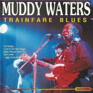 Muddy Waters - Trainfare Blues Album