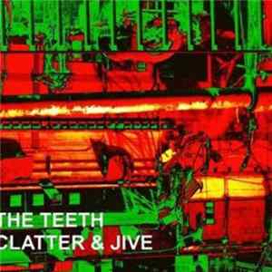 The Teeth - Clatter & Jive Album