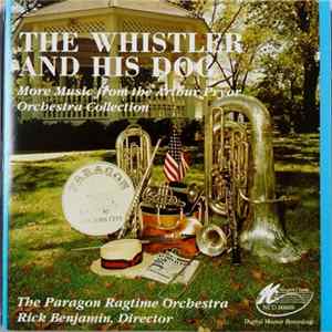 The Paragon Ragtime Orchestra, Rick Benjamin - The Whistler And His Dog (More Music From The Arthur Pryor Orchestra Collection) Album