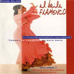 Carmen Gamero, J. María Real, Jeromo Segura - El Baile Flamenco, Vol 7 : Soleá Por Bulerías y Martinetes Album