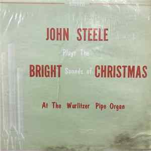 John Steele - John Steele Plays The Bright Sounds Of Christmas At The Wurlitzer Pipe Organ Album