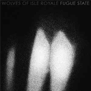 Wolves Of Isle Royale - Fugue State Album