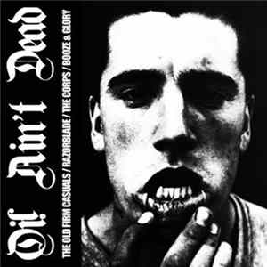 The Old Firm Casuals / Razorblade / The Corps / Booze & Glory - Oi! Ain't Dead Album