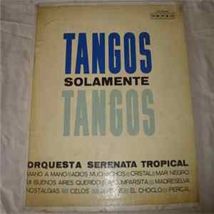 Orquesta Serenata Tropical - Tangos Solamente Tangos Album