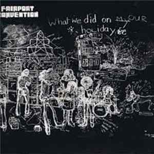 Fairport Convention - What We Did On Our Holidays Album