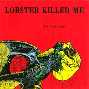 Lobster Killed Me - The Wind Is Mine Album