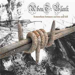 About: Blank - Somewhere Between Survive and Kill Album