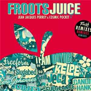 Jean Jacques Perrey & Cosmic Pocket - Froots Juice (Fresh Remixes) Album