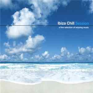 Various - Ibiza Chill Session: A Fine Selection of Relaxing Music Album
