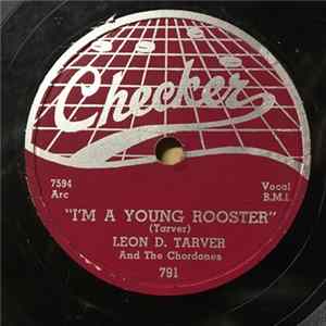 Leon D. Tarver And The Chordones - I'm A Young Rooster / Ooh-Wee What's Wrong With Me? Album