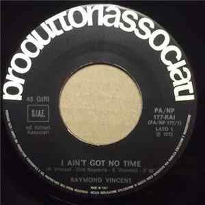 Raymond Vincent - I Ain't Got No Time Album