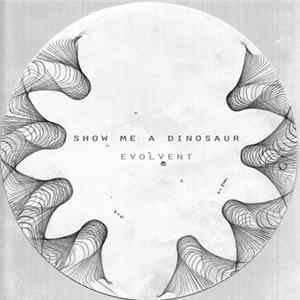 Show Me A Dinosaur - Evolvent Album