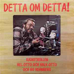 Bo Rehnberg - Detta Om Detta - Radiotrollen Hel-Otto Och Halv-Otto & Bo Rehnberg Album