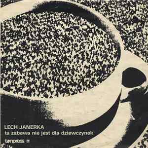 Lech Janerka - Ta Zabawa Nie Jest Dla Dziewczynek / Jest Jak W Niebie... Album