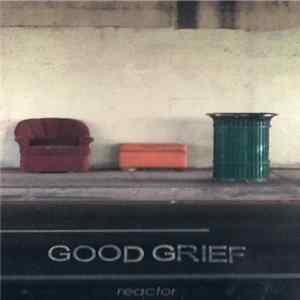 Good Grief - Reactor Album