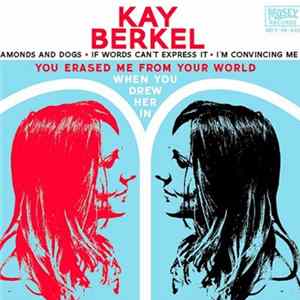 Kay Berkel - You Erased Me From Your World (When You Drew Her In) Album