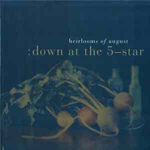 Heirlooms Of August - Down At The 5-Star Album