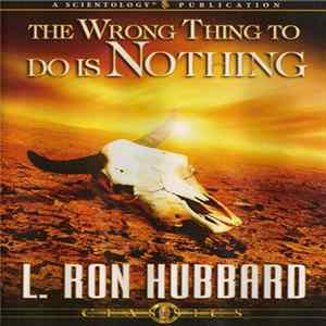 L. Ron Hubbard - The Wrong Thing To Do Is Nothing Album