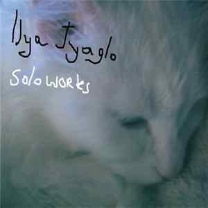 Ilya Tyaglo - Solo Works Album