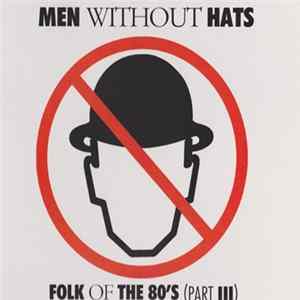 Men Without Hats - Folk Of The 80's (Part III) Album