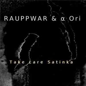 RAUPPWAR, α Ori - Take Care Satinka Album