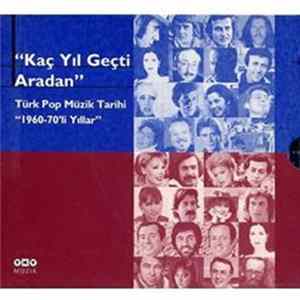 Various - "Kaç Yıl Geçti Aradan" (Türk Pop Müzik Tarihi "1960-70'li Yıllar") Album