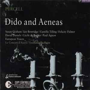 Purcell : Susan Graham | Ian Bostridge | Camilla Tilling | Felicity Palmer | David Daniels | Cécile de Boever | Paul Agnew | European Voices | Le Concert D'Astrée | Emmanuelle Haïm - Dido And Aeneas Album