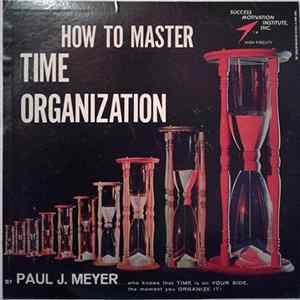 Paul J. Meyer - How To Master Time Organization Album