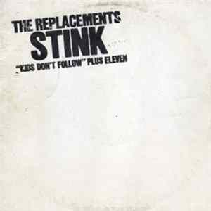 The Replacements - Stink ("Kids Don't Follow" Plus Eleven) Album