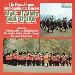 The Pipes, Drums And Regimental Band Of The Irish Guards Directed By Major EG Horabin - The Pipes, Drums and Regimental Band Of The Irish Guards Album