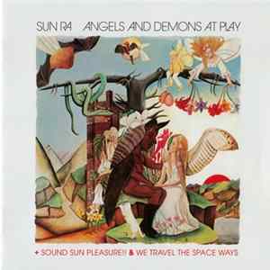 Sun Ra And His Arkestra - Angels And Demons At Play + Sound Sun Pleasure!! & We Travel The Space Ways Album