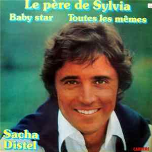 Sacha Distel - Le Père De Sylvia / Baby Star / Toutes Les Mêmes Album