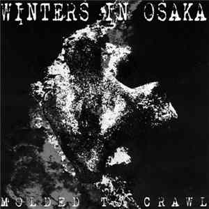 Winters In Osaka - Molded To Crawl Album