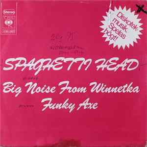 Spaghetti Head - Big Noise From Winnetka / Funky Axe Album