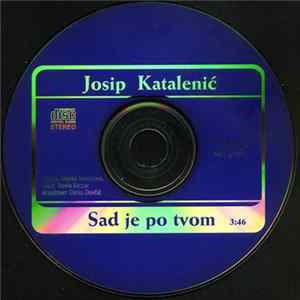 Josip Katalenić - Sad Je Po Tvom Album