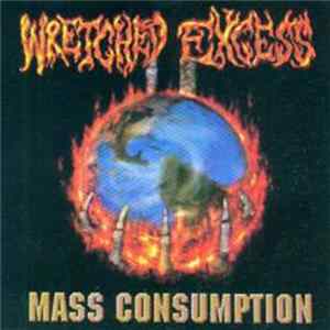 Wretched Excess - Mass Consumption Album