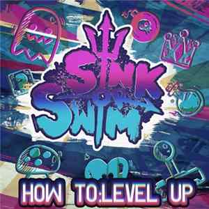 Sink Or Swim - How To:Level Up Album