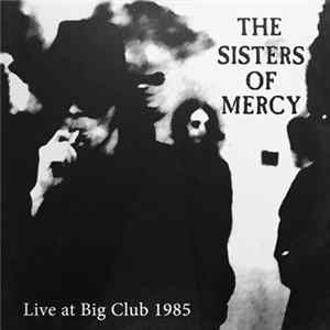 The Sisters Of Mercy - Live At Big Club 1985 Album