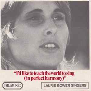Laurie Bower Singers / Dr. Music - I'd Like To Teach The World To Sing (In Perfect Harmony) Album