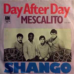Shango - Day After Day (It's Slippin' Away) / Mescalito Album
