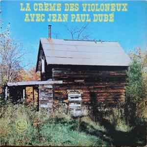Jean-Paul Dubé - La Crème Des Violoneux Album