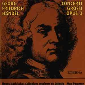 Georg Friedrich Händel - Neues Bachisches Collegium Musicum Zu Leipzig, Max Pommer - Concerti Grossi Opus 3 Album