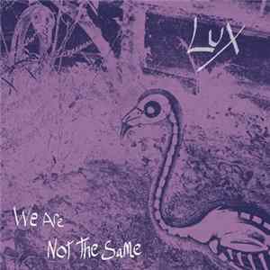Lux - We Are Not The Same Album