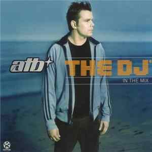 ATB - The DJ™ - In The Mix Album
