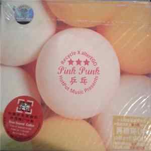 Recycle X alterEGO - 乒乓 = Pink Punk Album