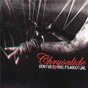 Chrysalide - Don't Be Scared, It's About Life Album