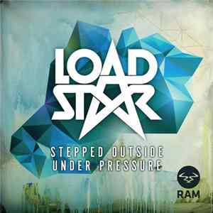 Loadstar - Stepped Outside / Under Pressure Album