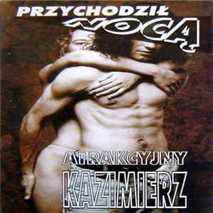 Atrakcyjny Kazimierz - Przychodził Nocą - Przygoda W Toruniu Album