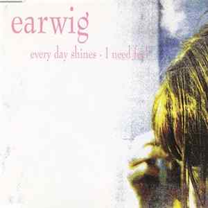 Earwig - Every Day Shines · I Need Feel Album